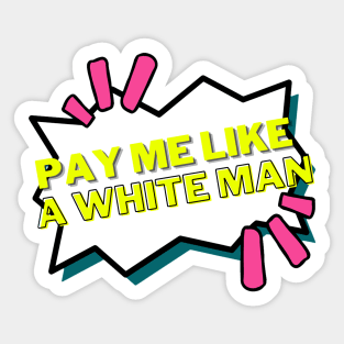 Pay me like a white man - neon feminist Sticker